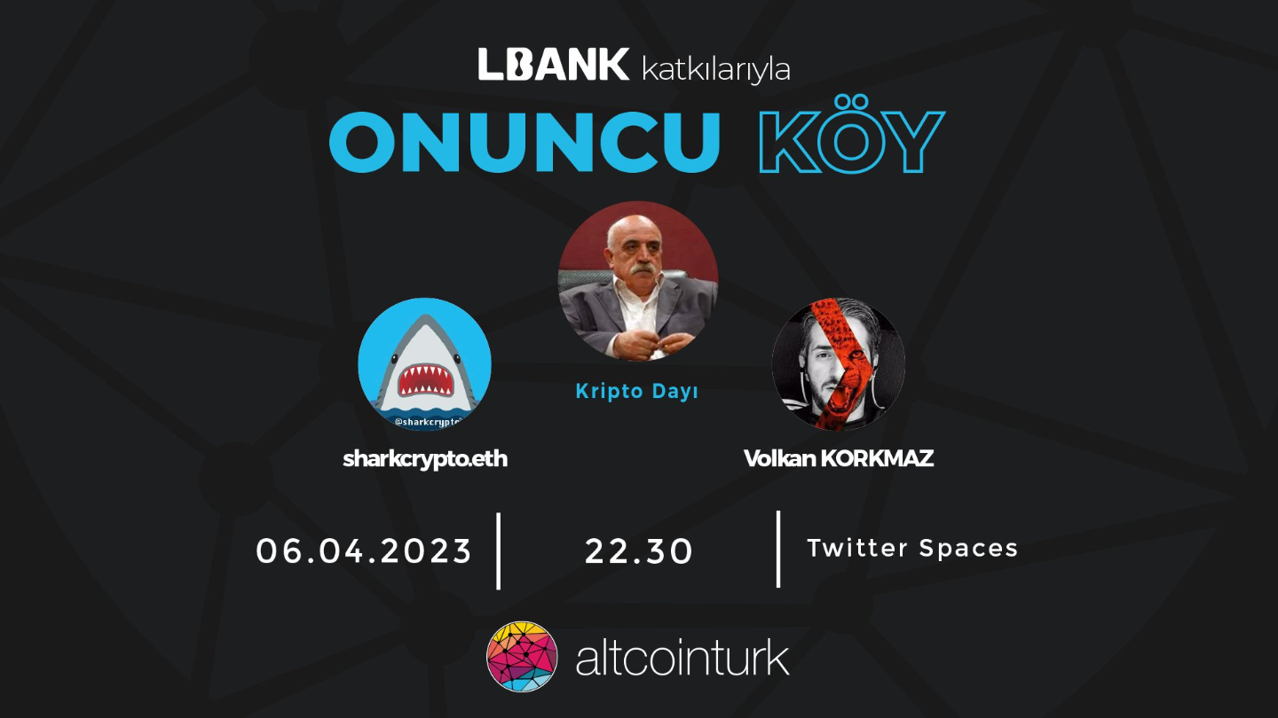 @LbankTurkey  katkılarıyla,  @vkorkmaz10  &  @sharkcrypto 'nun hazırlayıp sunduğu Onuncu Köy sizlerle!