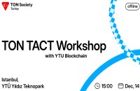 TON—TACT Workshop: Blockchain Dünyasına Yolculuk!